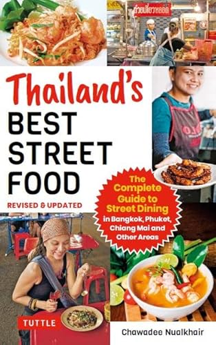 Thailand's Best Street Food: The Complete Guide To Streetside Dining In Bangkok, Phuket, Chiang Mai And Other Areas (Revised & Updated) #TOP6