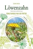 Löwenzahn: Wohltuendes aus der Natur - Martina Tolnai 