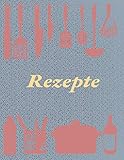 Rezepte: Rezeptbuch zum Selberschreiben I Ca. DIN A4 I Platz für 59 Rezepte I Softcover (German Edition)