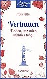  Vertrauen: Finden, was mich wirklich trägt (Achtsam leben)