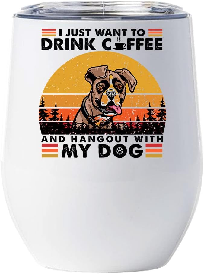 Cute Smiling Boxer Dog Tumbler 12oz - I Just Want To Drink Coffee & Hangout With My Dog Wine Glass With Lid Gift For Dog Lover - Boxers Dogs Tumblers Cup Stainless Steel Xmas Gifts