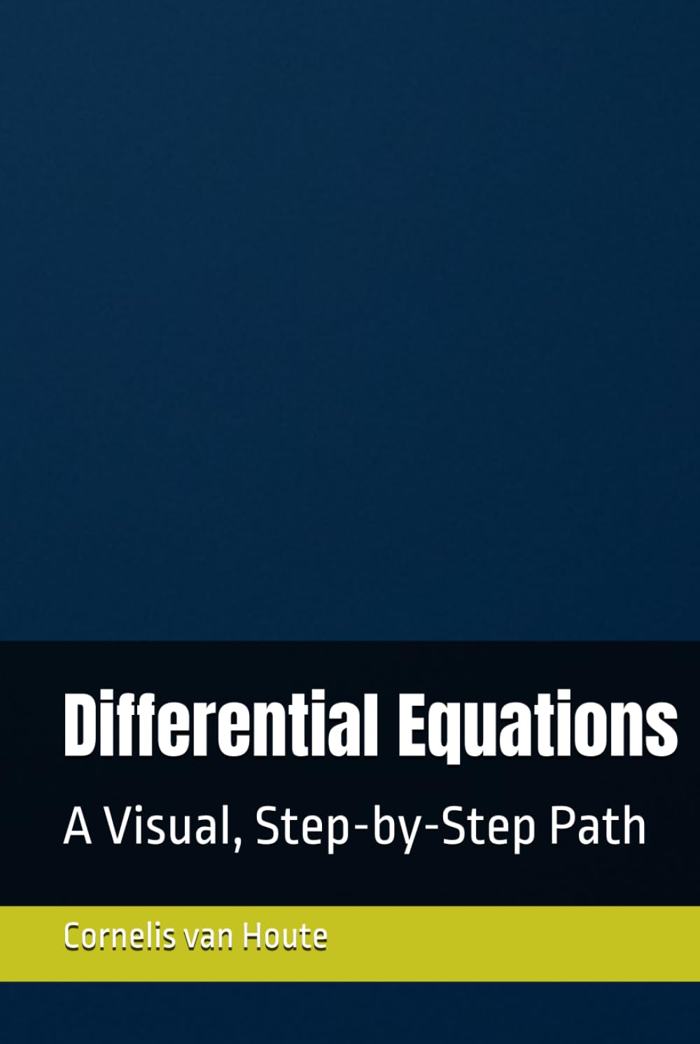 Differential Equations: A Visual, Step-by-Step Path (The Curious Mind Library)
