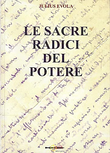 Le Sacre Radici Del Potere. Scelte Di Saggi Politici 1929-1974