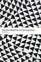 The Sun Machine Is Coming Down B005888TTS Book Cover