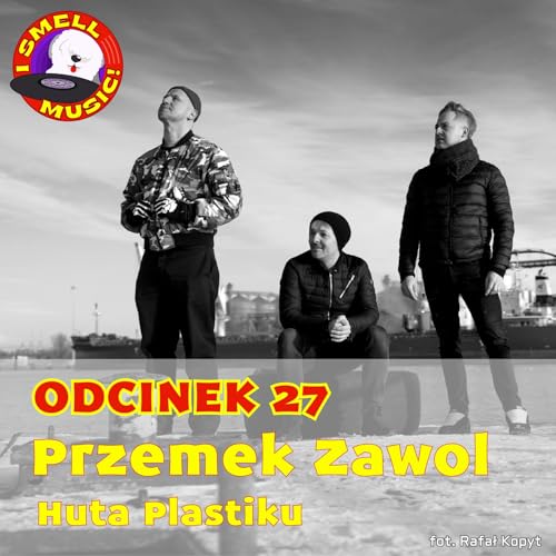 I Smell Music! Odc. 27 - Przemek Zawol (Huta Plastiku)
