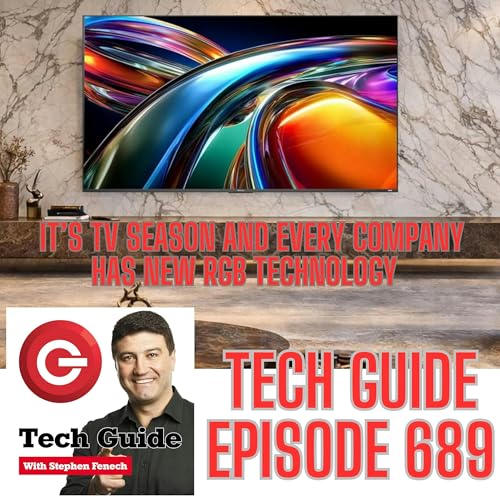 Tech Guide #689 - It's TV season and every company has new RGB technology