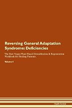 Reversing General Adaptation Syndrome: Deficiencies The Raw Vegan Plant-Based Detoxification & Regeneration Workbook for Healing Patients. Volume 4