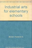 Industrial arts for elementary schools B00086CT6E Book Cover