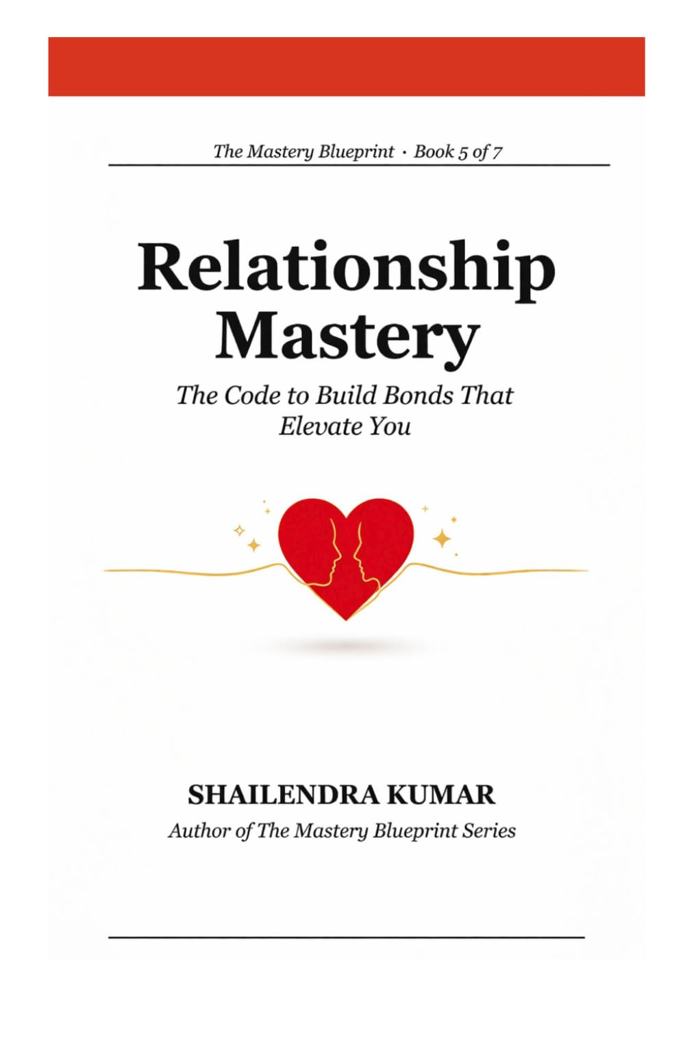 Relationship Mastery: The Code to Build Bonds That Elevate You