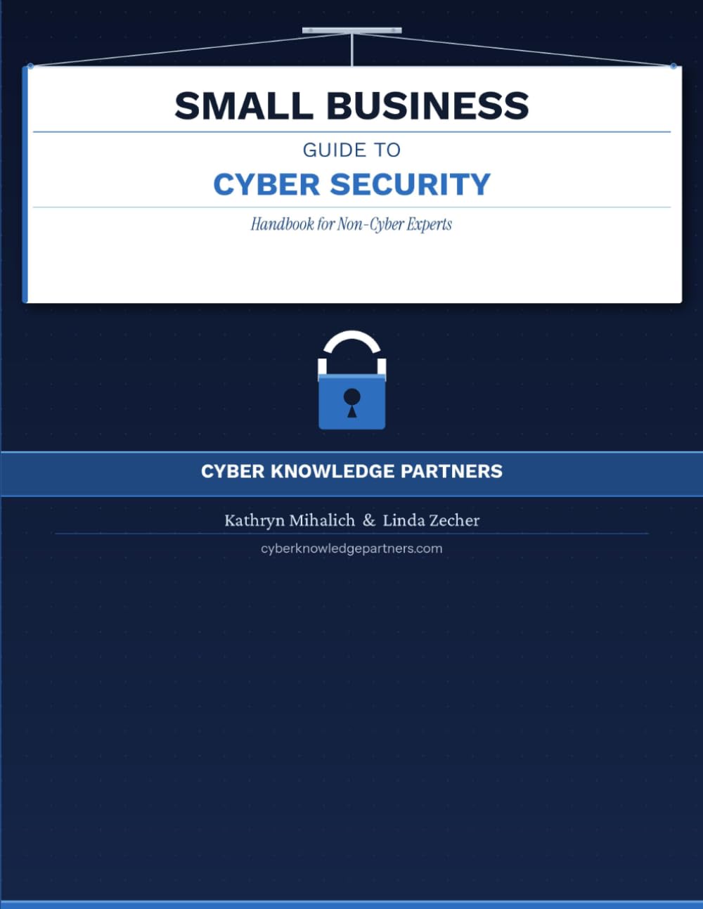 Small Business Guide to Cyber Security: Handbook for Non-Cyber Experts