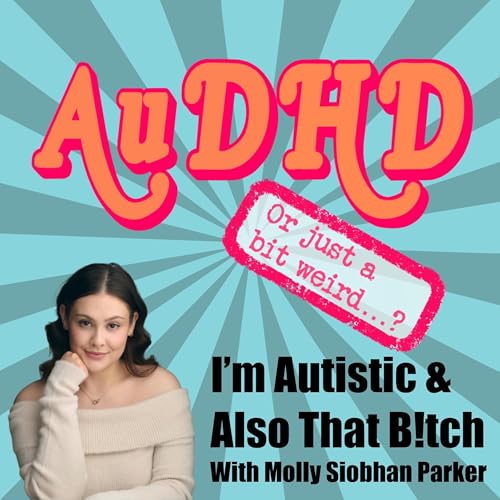 『I'm Autistic & Also That B!tch With Molly Siobhan Parker』のカバーアート
