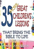 35 More Great Children's Lessons that Bring the Bible to Life