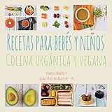  Recetas para Bebés y Niños: Cocina Orgánica y Vegana