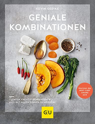 Geniale Kombinationen: Zutaten kreativ kombinieren und mit allen Sinnen genießen! (GU Themenkochbuch)