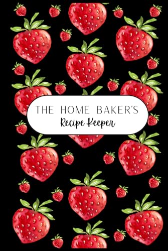 The Home Bakers Recipe: Cute Strawberry-Themed Recipe Book for Baking, Memories and Photos.