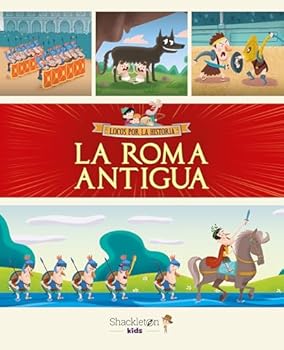 La Roma Antigua: Libro infantil con juegos y actividades extra | Únete a Carmen, Marco y el abuelo y descubre la historia explicada como si fuera un cuento para niños y niñas lleno de curiosidades.