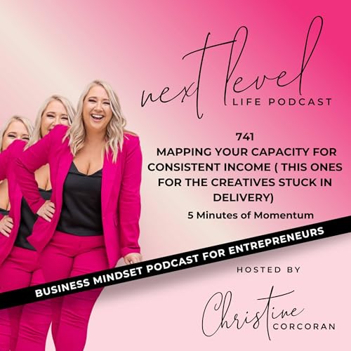 741 Mapping your capacity for consistent income ( this ones for the creatives stuck in delivery)