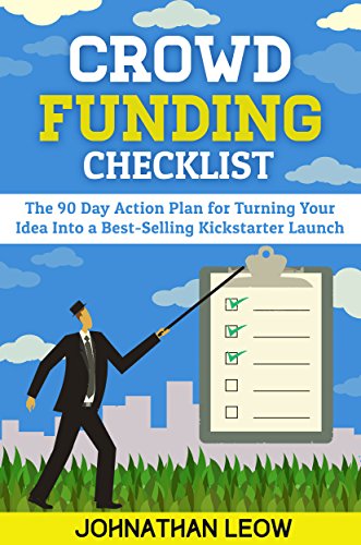 Crowdfunding Checklist: How To Raise Money for A Best-Selling Kickstarter in 90 Days
