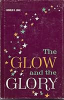 The Glow and the Glory B0007EPVCG Book Cover