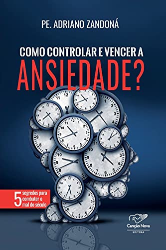 Como controlar e vencer a ansiedade?