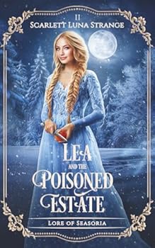 Lea and the Poisoned Estate: Inspired by Snow White (Lore of Seasoria)