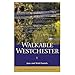 Walkable Westchester: A Walking Guide to Westchester County, NY