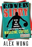  Cover Story: The NBA and Modern Basketball as Told through Its Most Iconic Magazine Covers