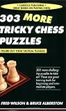 303 More Tricky Chess Puzzles
