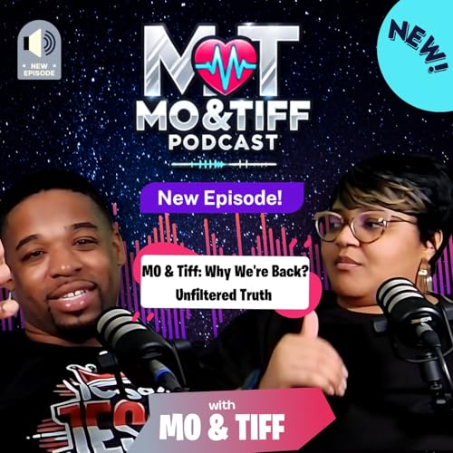 MO & Tiff: Why We're Back &ndash; Unfiltered Truth