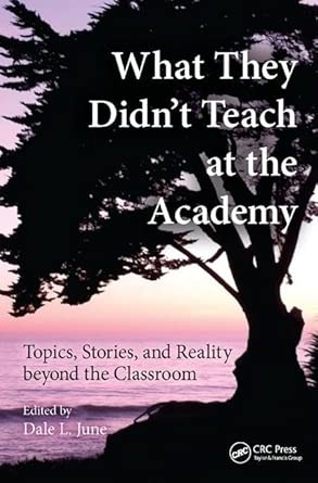 What They Didn't Teach at the Academy: Topics, Stories, and Reality beyond the Classroom book cover