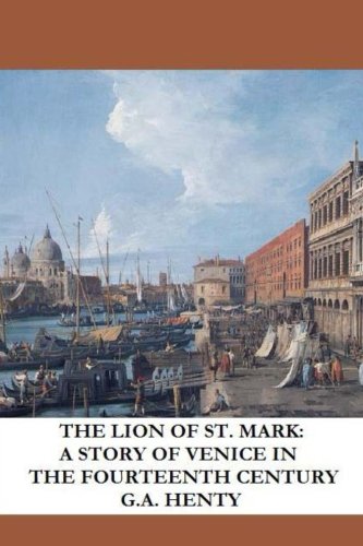 The Lion of St. Mark: A Story of Venice in the Fourteenth Century