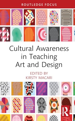 Cultural Awareness in Teaching Art and Design (Routledge Focus on Design Pedagogy)