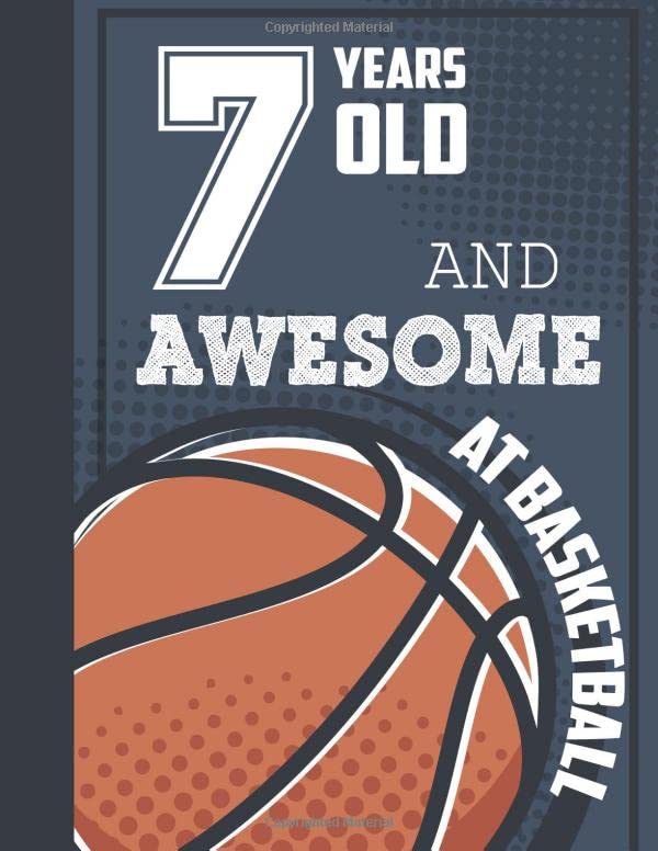 7 Years Old And Awesome At Basketball: 7th Birthday Sketchbook Basketball Lovers Players Gift Ideas Drawing Pad Blank Sketch Book For Doodling