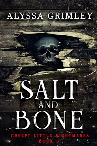 Salt and Bone: (Creepy Little Nightmares - Book #3) (All-Age Horror)