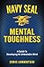 Navy SEAL Mental Toughness: A Guide To Developing An Unbeatable Mind (Special Operations Series)