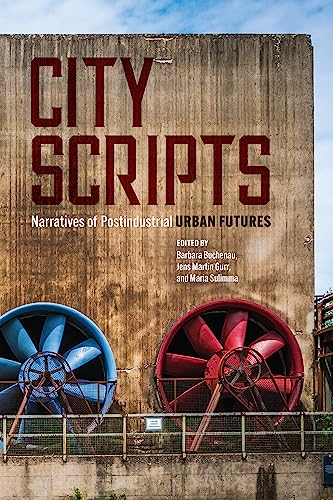 City Scripts: Narratives of Postindustrial Urban Futures (English Edition)