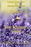 Honey - The Nature's Gold: Recipes for Health: Volume 1 (Bees' Products Series)