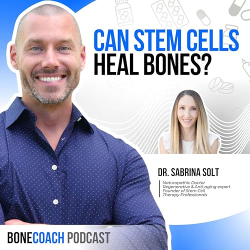 #157 How Stem Cells Support Bone Healing in Osteopenia and Osteoporosis w/ Dr. Sabrina Solt + BoneCoach&trade; copertina