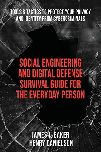 Social Engineering and Digital Defense Survival Guide for the Eve...