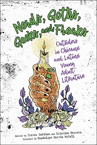 Nerds, Goths, Geeks, and Freaks: Outsiders in Chicanx and Latinx Young Adult Literature (Children's Literature Association Series)