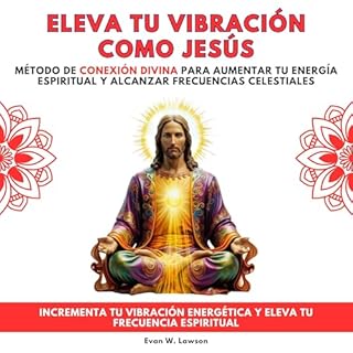 Eleva Tu Vibraci&oacute;n Como Jes&uacute;s [Raise Your Vibration Like Jesus] Audiolibro Por Evan W. Lawson arte de portada