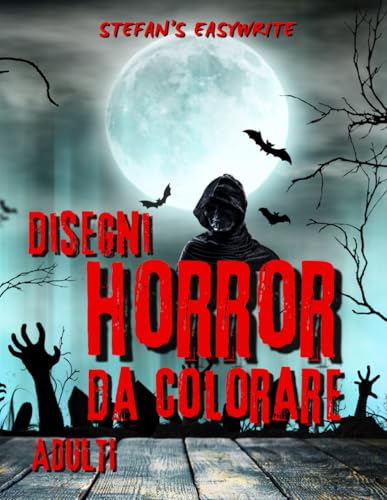 Disegni HORROR da colorare: Disegni HORROR da Colorare per Adulti, Spaventosi Mostri, Creature Fantasy, Zucche, Scheletri Malvagi, Zombie e Molto Altro Ancora.