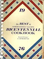 The Best of Home Economics Teachers Bicentennial Cookbook: Favorite Recipes, A Limited Edition 0871971038 Book Cover