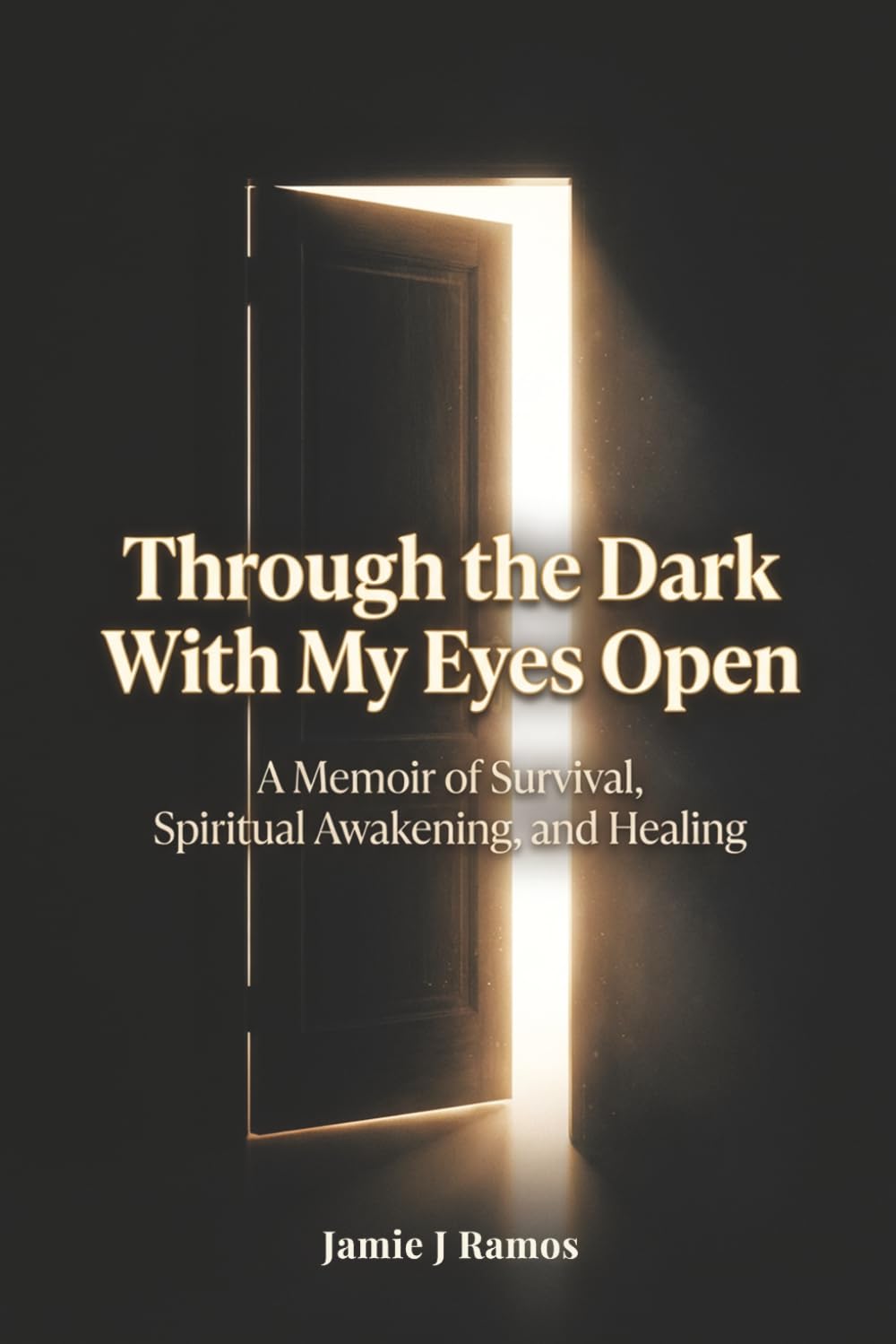 Through the Dark with My Eyes Open: A Memoir of Survival