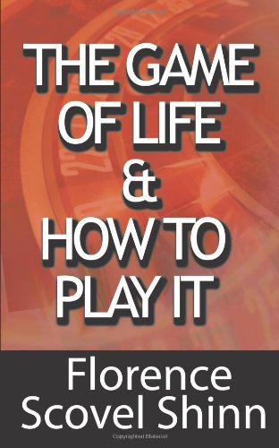 The Game of Life and How to Play It: Shinn, Florence Scovel ...