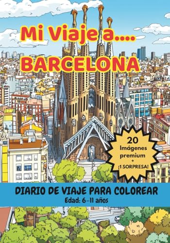 MI VIAJE A… BARCELONA – Libro para Colorear con Monumentos Famosos y Datos Curiosos (6-11 años) (Mi Viaje a... 6-11 años) MI VIAJE A… BARCELONA – Libro para Colorear con Monumentos Famosos y Datos Curiosos (6-11 años) (Mi Viaje a... 6-11 años)