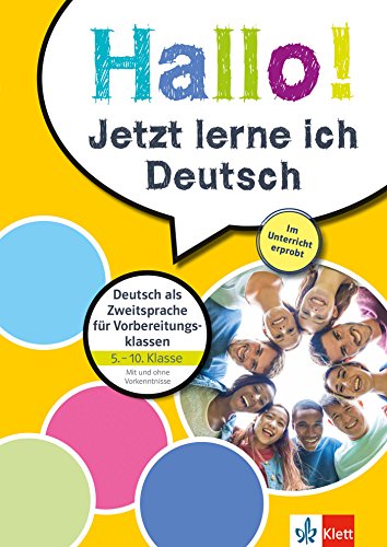 Klett Hallo! Jetzt lerne ich Deutsch: Deutsch als Zweitsprache für Vorbereitungsklassen, Jugendliche ab 11 Jahren: Deutsch als Zweitsprache für ... ab 11 Jahren mit und ohne Vorkenntnisse