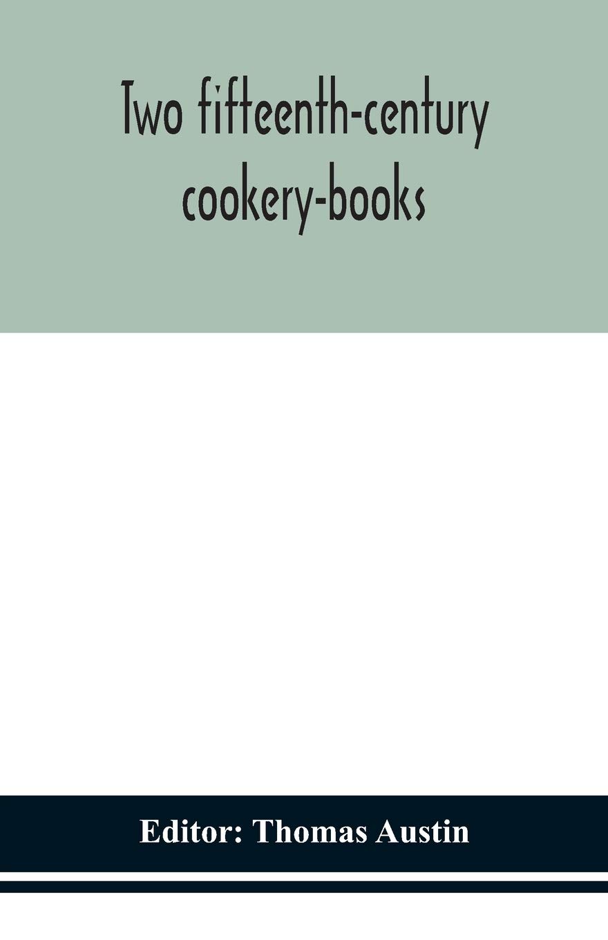 Two Fifteenth-Century Cookery-Books