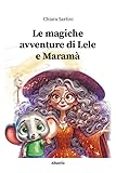 maramaldeggiare  Le magiche avventure di Lele e Maramà. Ediz. illustrata