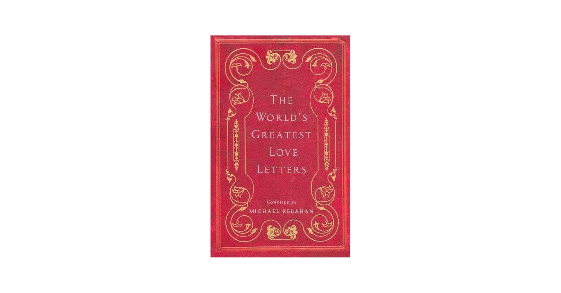 洋書 The World's Greatest Love Letters The World's Greatest Love Letters (Signature Anthologies